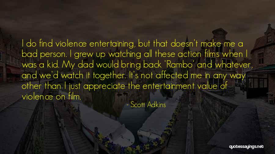 Value And Appreciate Quotes By Scott Adkins Value And Appreciate Quotes By Scott Adkins