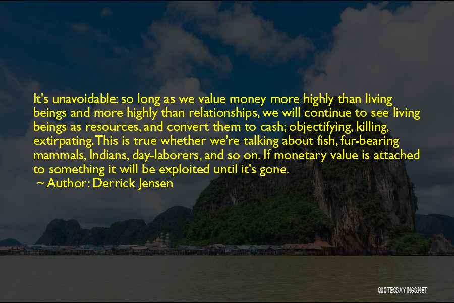 Value And Money Quotes By Derrick Jensen