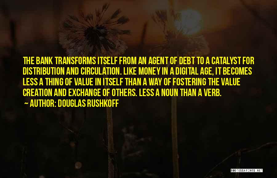 Value And Money Quotes By Douglas Rushkoff