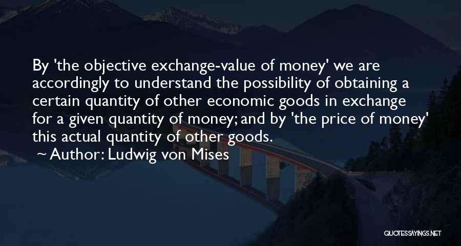 Value And Money Quotes By Ludwig Von Mises