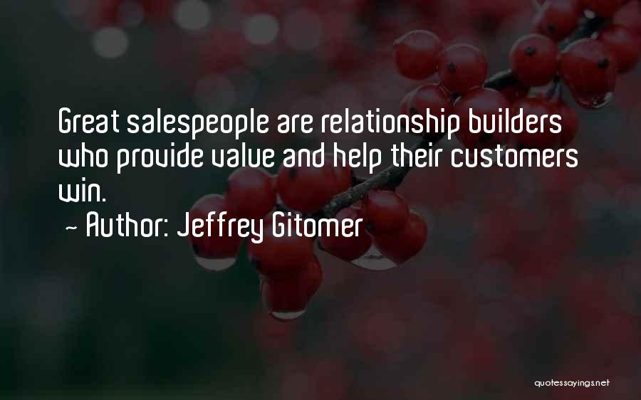 Value And Relationship Quotes By Jeffrey Gitomer