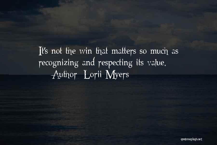 Value And Respect Quotes By Lorii Myers