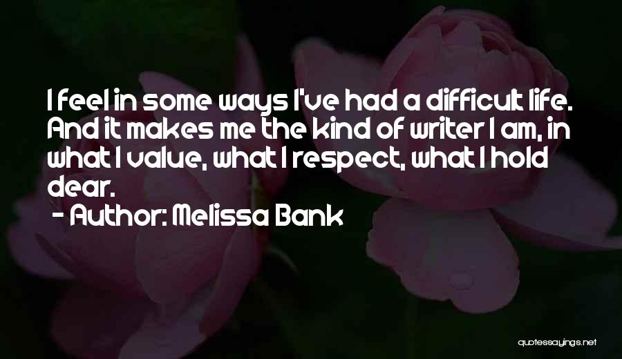 Value And Respect Quotes By Melissa Bank