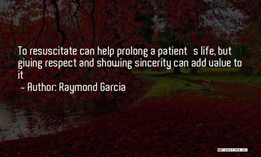 Value And Respect Quotes By Raymond Garcia