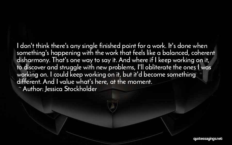 Value And Struggle Quotes By Jessica Stockholder