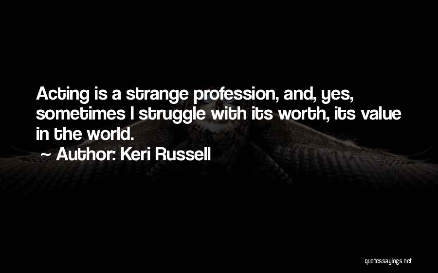 Value And Struggle Quotes By Keri Russell