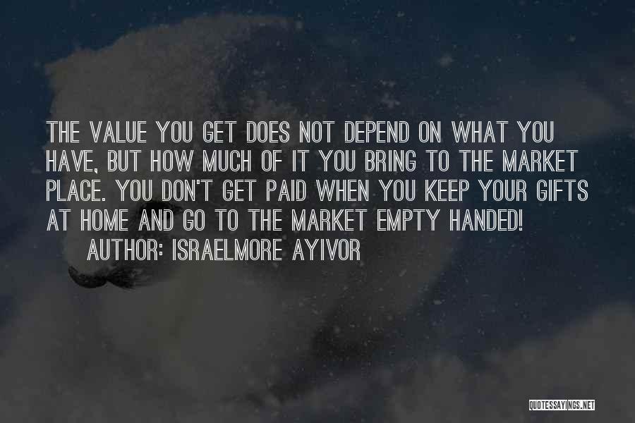 Value For Your Money Quotes By Israelmore Ayivor