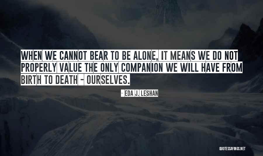 Value Life Death Quotes By Eda J. LeShan Value Life Death Quotes By Eda J. LeShan