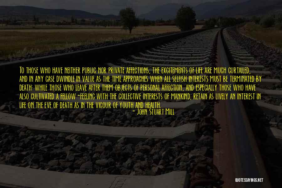 Value Life Death Quotes By John Stuart Mill Value Life Death Quotes By John Stuart Mill