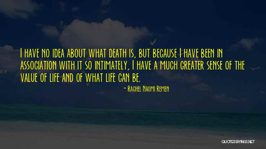 Value Life Death Quotes By Rachel Naomi Remen Value Life Death Quotes By Rachel Naomi Remen