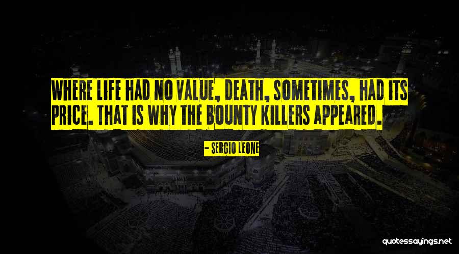 Value Life Death Quotes By Sergio Leone Value Life Death Quotes By Sergio Leone