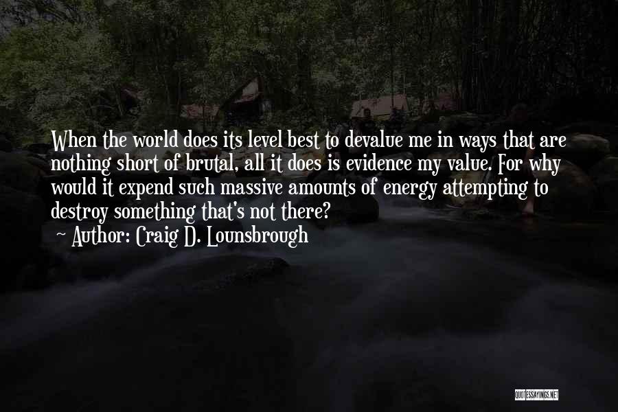 Value My Worth Quotes By Craig D. Lounsbrough