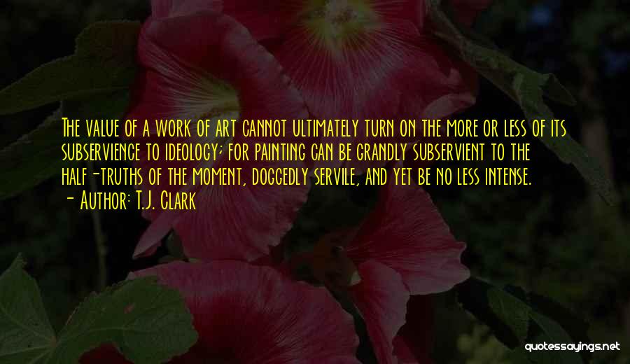 Value Of Art Quotes By T.J. Clark