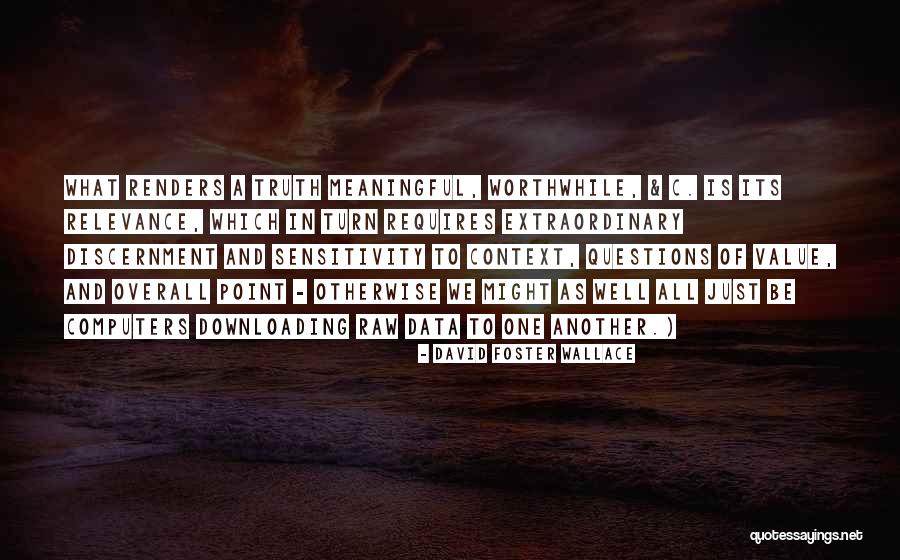 Value Of Data Quotes By David Foster Wallace Value Of Data Quotes By David Foster Wallace