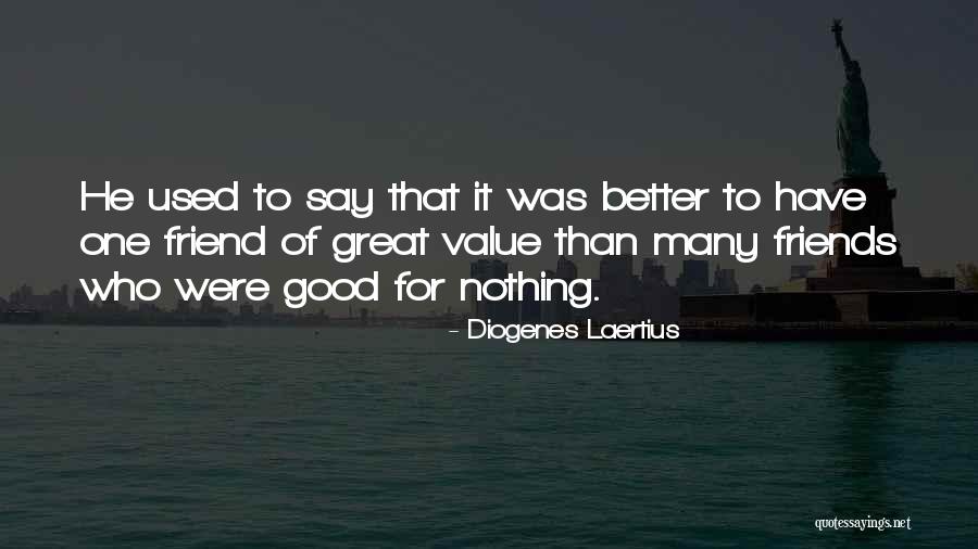 Value Of Friends Quotes By Diogenes Laertius