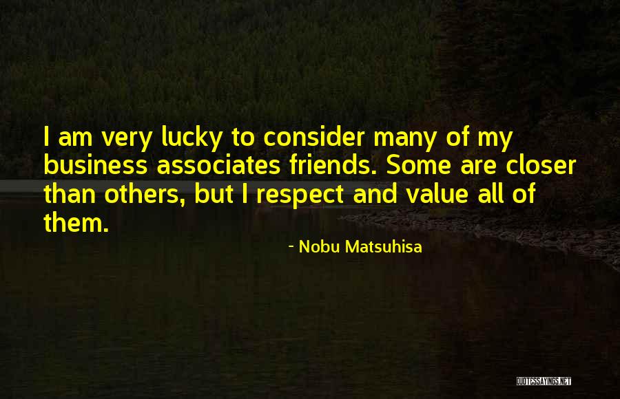 Value Of Friends Quotes By Nobu Matsuhisa