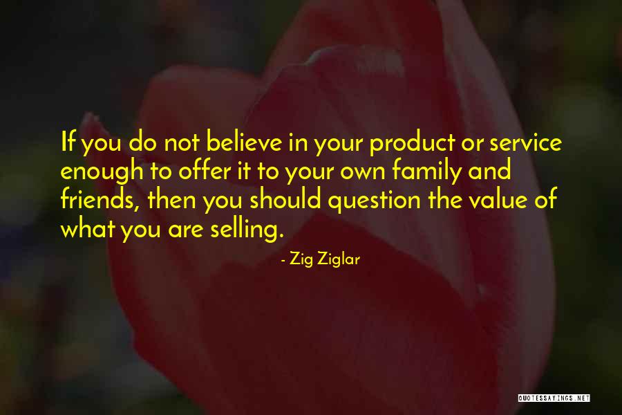 Value Of Friends Quotes By Zig Ziglar