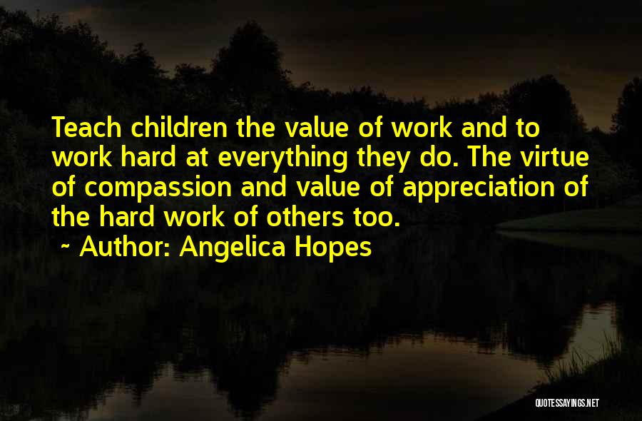 Value Of Hard Work Quotes By Angelica Hopes