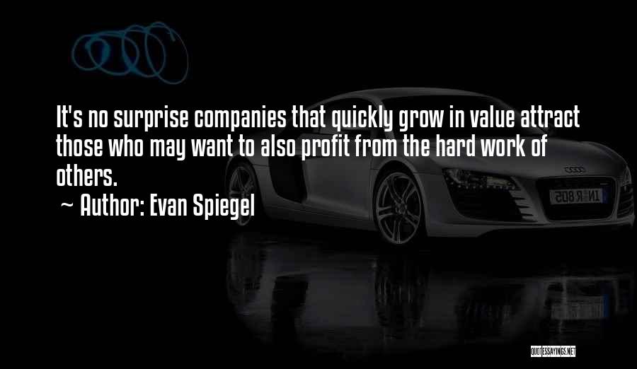 Value Of Hard Work Quotes By Evan Spiegel