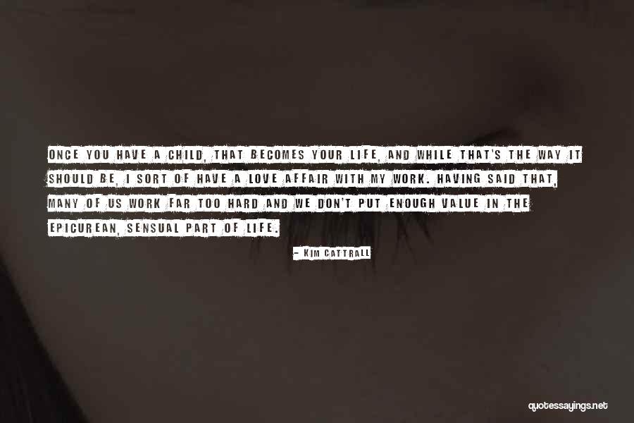 Value Of Hard Work Quotes By Kim Cattrall Value Of Hard Work Quotes By Kim Cattrall