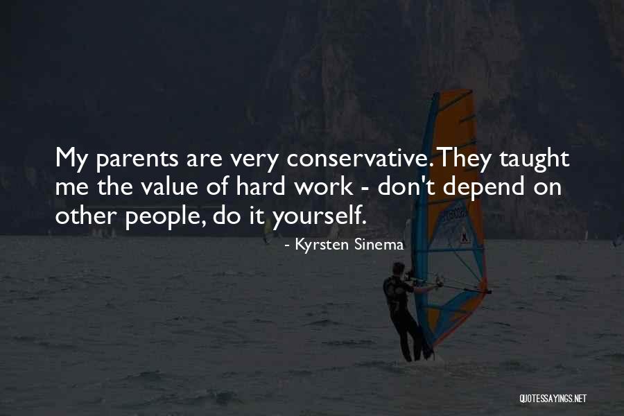 Value Of Hard Work Quotes By Kyrsten Sinema Value Of Hard Work Quotes By Kyrsten Sinema