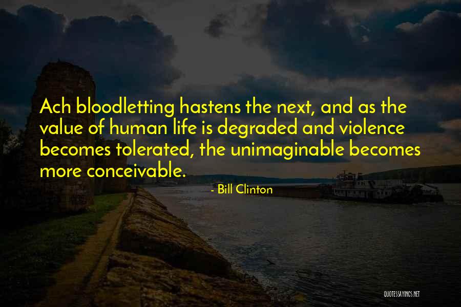 Value Of Human Life Quotes By Bill Clinton