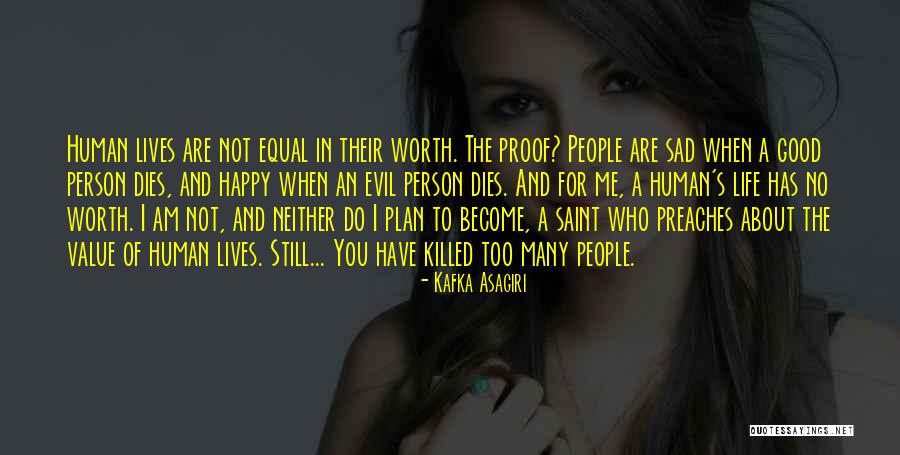 Value Of Human Life Quotes By Kafka Asagiri Value Of Human Life Quotes By Kafka Asagiri
