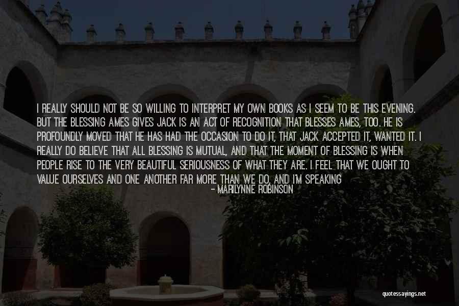 Value Of Human Life Quotes By Marilynne Robinson Value Of Human Life Quotes By Marilynne Robinson