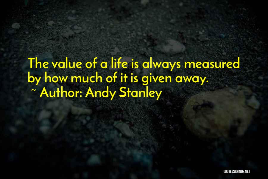Value Of Life Quotes By Andy Stanley