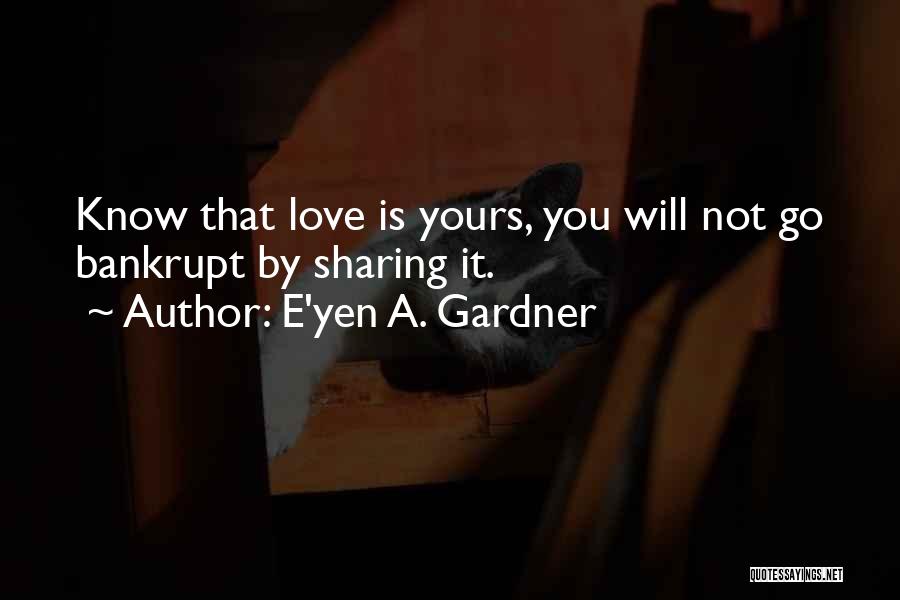 Value Of Love Quotes By E'yen A. Gardner