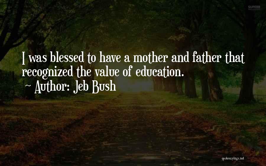 Value Of Mother Quotes By Jeb Bush