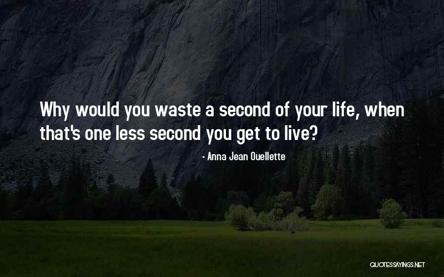 Value Of One Second Quotes By Anna Jean Ouellette Value Of One Second Quotes By Anna Jean Ouellette