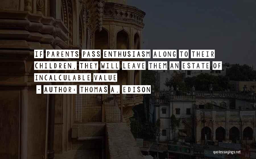 Value Of Parents Quotes By Thomas A. Edison