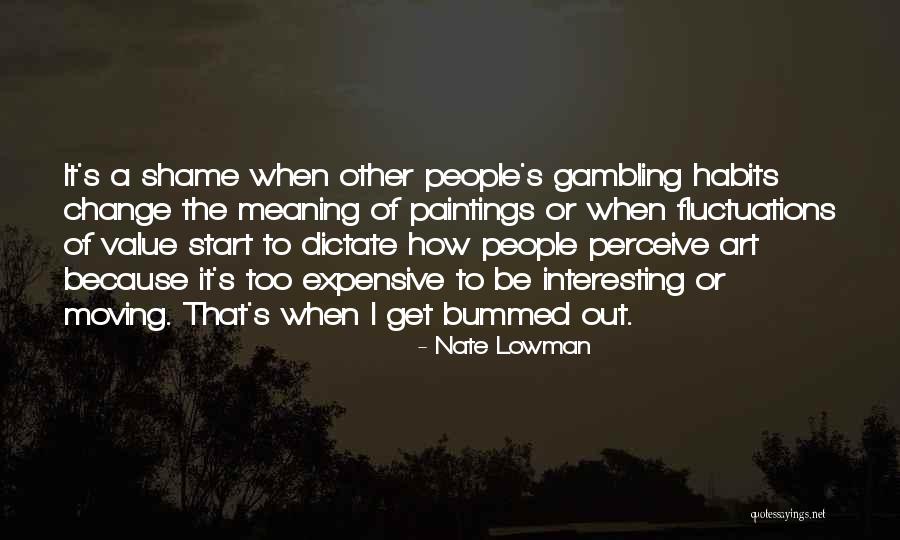 Value Of People Quotes By Nate Lowman Value Of People Quotes By Nate Lowman