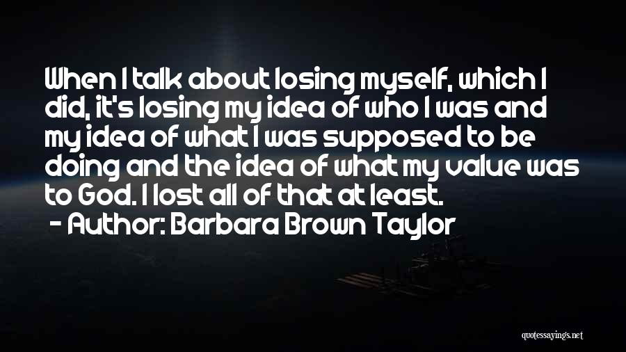 Value Of Something Lost Quotes By Barbara Brown Taylor