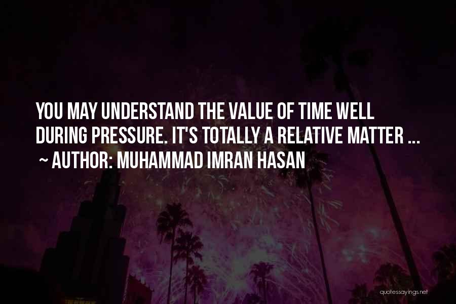 Value Of Time In Our Life Quotes By Muhammad Imran Hasan