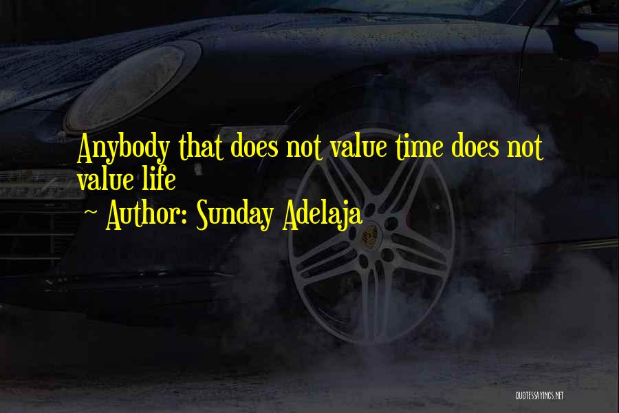 Value Of Time In Our Life Quotes By Sunday Adelaja