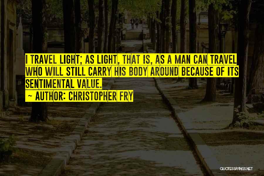 Value Of Travel Quotes By Christopher Fry
