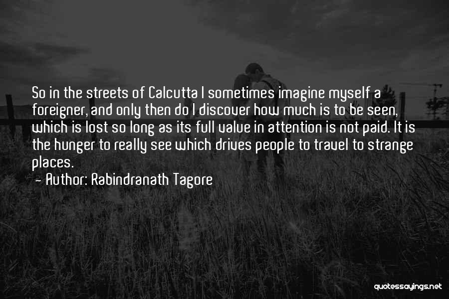 Value Of Travel Quotes By Rabindranath Tagore