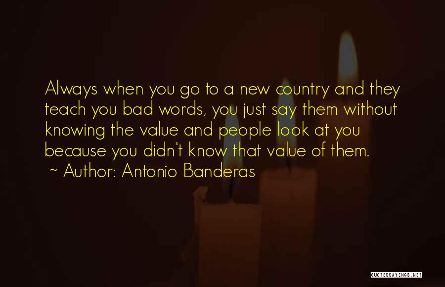 Value Of Words Quotes By Antonio Banderas