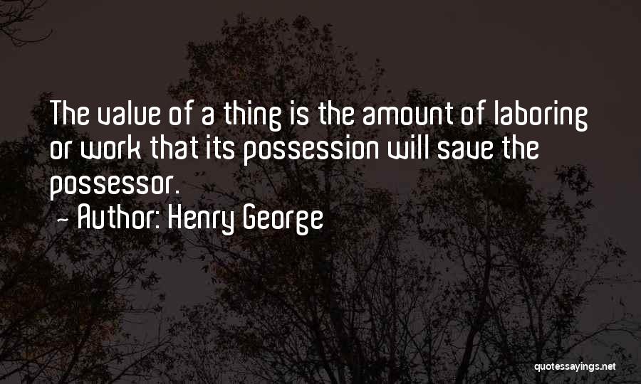 Value Of Work Quotes By Henry George