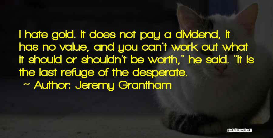 Value Of Work Quotes By Jeremy Grantham