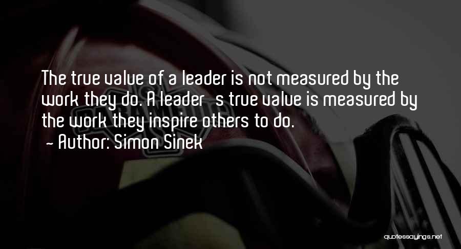 Value Of Work Quotes By Simon Sinek