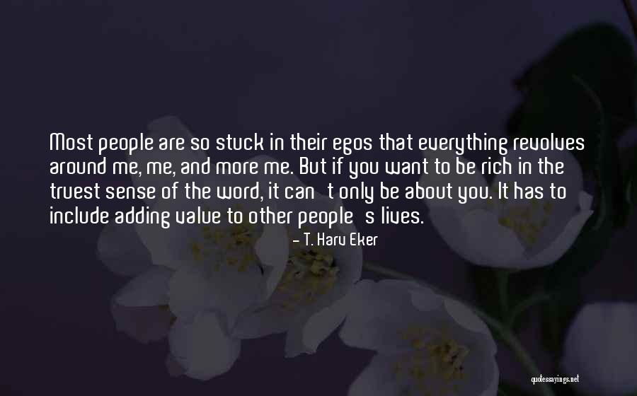 Value Other Lives Quotes By T. Harv Eker Value Other Lives Quotes By T. Harv Eker