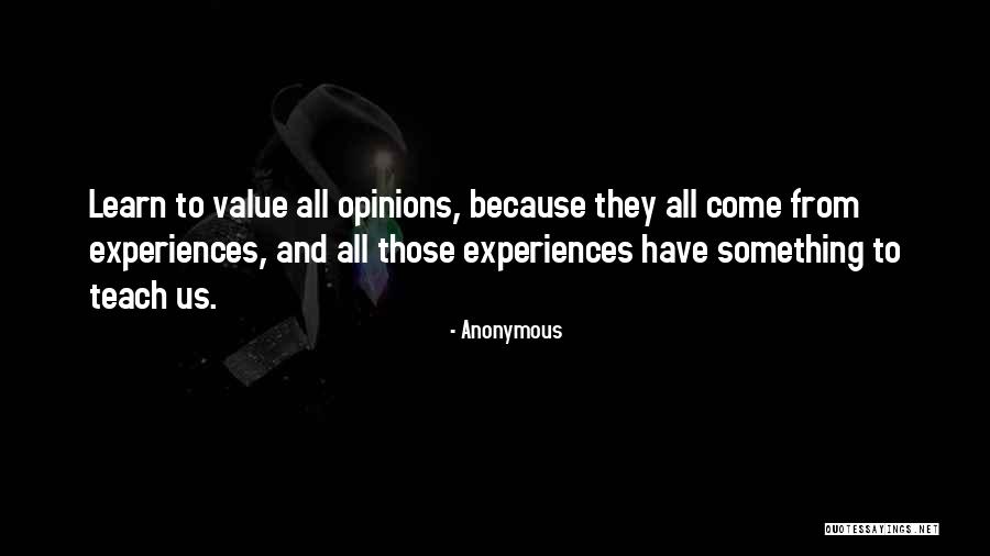Value Others Opinions Quotes By Anonymous Value Others Opinions Quotes By Anonymous