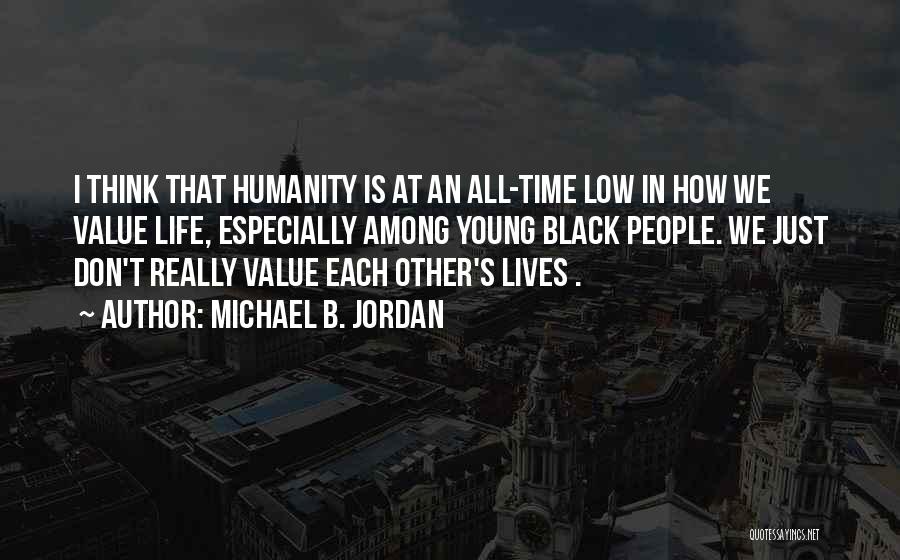 Value People's Time Quotes By Michael B. Jordan