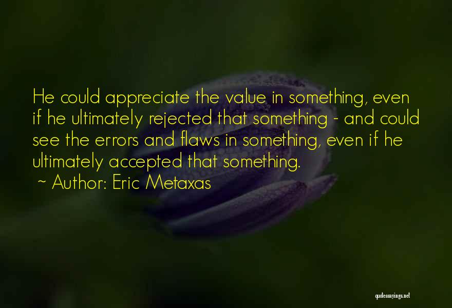 Value Something Quotes By Eric Metaxas