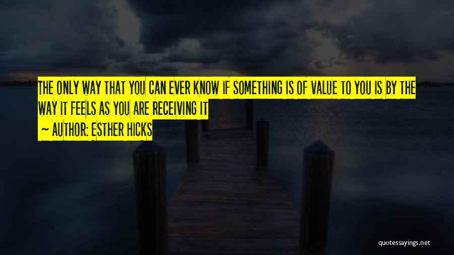 Value Something Quotes By Esther Hicks