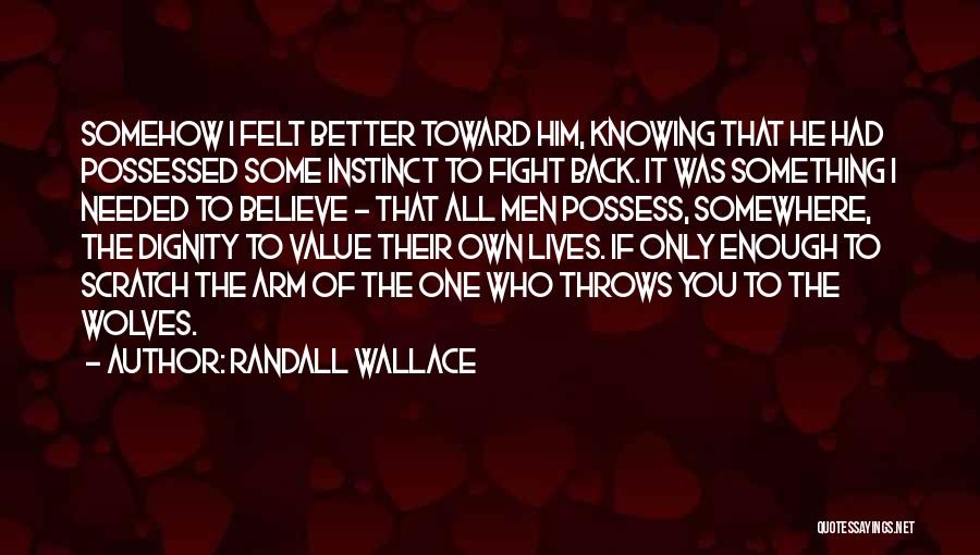 Value Something Quotes By Randall Wallace