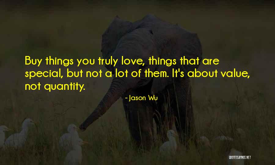 Value Things Quotes By Jason Wu Value Things Quotes By Jason Wu